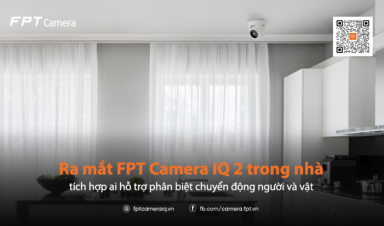 Ra mắt FPT Camera IQ 2 trong nhà tích hợp AI hỗ trợ phân biệt chuyển động người và vật